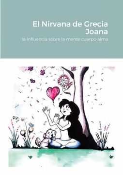 portada El Nirvana de Grecia Joana: La Influencia Sobre la Mente Cuerpo Alma (in Spanish)