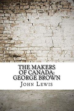 portada The Makers of Canada: George Brown