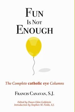 portada Fun is Not Enough: The Complete 'Catholic Eye' Columns (en Inglés)