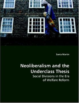 portada Neoliberalism and the Underclass Thesis: Social Divisions in the Era of Welfare Reform