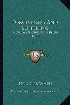 portada forgiveness and suffering: a study of christian belief (1913) (en Inglés)