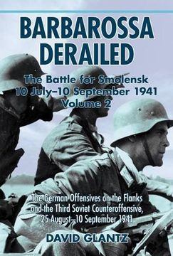 portada Barbarossa Derailed: The Battle for Smolensk 10 July-10 September 1941: Volume 2 - The German Offensives on the Flanks and the Third Soviet Counteroff (in English)