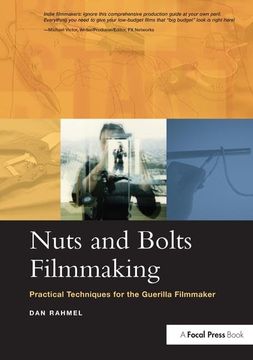 portada Nuts and Bolts Filmmaking: Practical Techniques for the Guerilla Filmmaker (en Inglés)