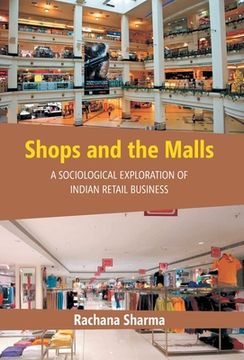 portada Shops and the Malls: A Sociological Exploration of Indian Retail Business (en Inglés)