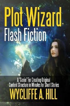 portada Plot Wizard Flash Fiction: A "Genie" For Creating Original Content Structure in Minutes for Short Stories (en Inglés)