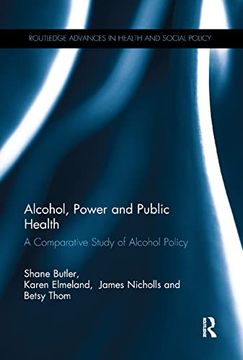 portada Alcohol, Power and Public Health: A Comparative Study of Alcohol Policy (en Inglés)