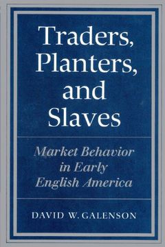portada Traders, Planters and Slaves: Market Behavior in Early English America (en Inglés)