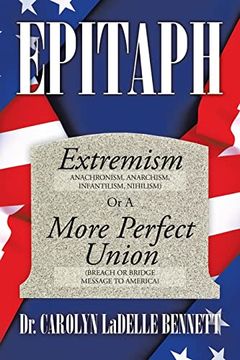 portada Epitaph: Extremism (Anachronism, Anarchism, Infantilism, Nihilism) or a More Perfect Union (Breach or Bridge Message to America) (in English)