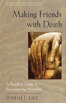 portada Making Friends With Death: A Buddhist Guide to Encountering Mortality 