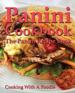 portada Panini Cookbook: The Panini Recipe Book (en Inglés)