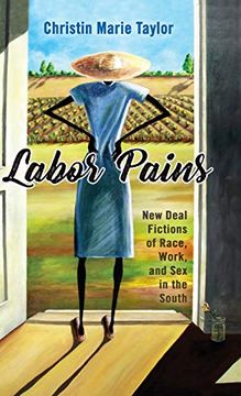 portada Labor Pains: New Deal Fictions of Race, Work, and sex in the South (Margaret Walker Alexander Series in African American Studies) (en Inglés)