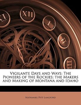 portada vigilante days and ways: the pioneers of the rockies; the makers and making of montana and idaho