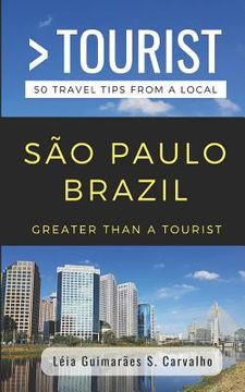 portada Greater Than a Tourist- São Paulo Brazil: 50 Travel Tips from a Local (en Inglés)
