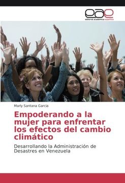 portada Empoderando a la mujer para enfrentar los efectos del cambio climático: Desarrollando la Administración de Desastres en Venezuela