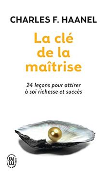 portada La clé de la Maîtrise: 24 Leçons Pour Attirer à soi Richesse et Succès (en Francés)