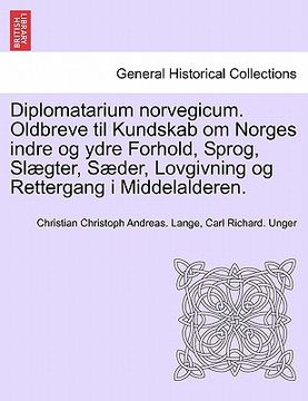 portada Diplomatarium norvegicum. Oldbreve til Kundskab om Norges indre og ydre Forhold, Sprog, Slægter, Sæder, Lovgivning og Rettergang i Middelalderen. TIEN (en Danés)