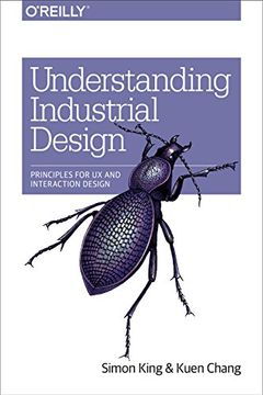 portada Understanding Industrial Design: Principles for ux and Interaction Design (en Inglés)