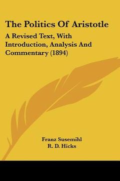 portada the politics of aristotle: a revised text, with introduction, analysis and commentary (1894) (en Inglés)