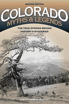 portada Colorado Myths and Legends: The True Stories behind History's Mysteries (Legends of the West)