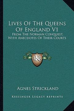 portada lives of the queens of england v1: from the norman conquest, with anecdotes of their courts (in English)