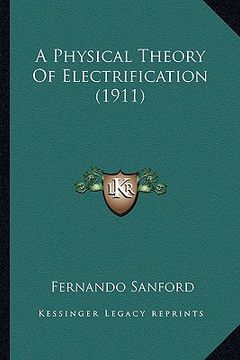 portada a physical theory of electrification (1911) (en Inglés)