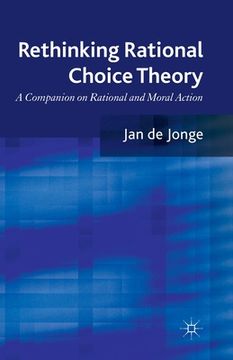 portada Rethinking Rational Choice Theory: A Companion on Rational and Moral Action (en Inglés)