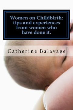 portada Women on Childbirth: Tips And Experiences From Women Who Have Done it. (en Inglés)