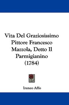 portada vita del graziosissimo pittore francesco mazzola, detto il parmigianino (1784)