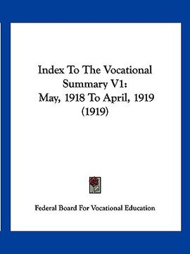 portada index to the vocational summary v1: may, 1918 to april, 1919 (1919) (en Inglés)