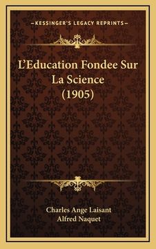 portada L'Education Fondee Sur La Science (1905) (en Francés)