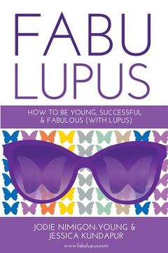 portada Fabulupus: How to be young, successful and fabulous (with lupus)
