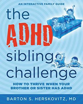 portada The Adhd Sibling Challenge: How to Thrive When Your Brother or Sister has Adhd. An Interactive Family Guide 