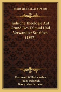 portada Judische Theologie Auf Grund Des Talmud Und Verwandter Schriften (1897) (in German)