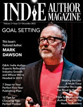 portada Indie Author Magazine Featuring Mark Dawson: Goal Setting, 7 Steps to Your Publishing Career, Choosing the Perfect Author Planner, How Spicy Romance A (en Inglés)