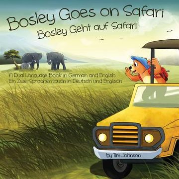 portada Bosley Goes on Safari (Bosley Geht auf Safari): A Dual Language Book in German and English (in English)