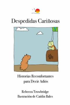 portada Despedidas Cariñosas: Historias Reconfortantes Para Decir Adiós (in Spanish)