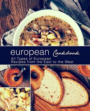 portada European Cookbook: European Cookbook all Types of European Recipes From the East to the West (in English)