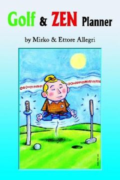 portada golf & zen planner: daily golf psychology tips and zen anecdote, along with famous golfers' quotations, will gradually lower your handicap (in English)