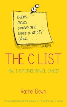 portada The C List: Colons, Clinics, Chemo and (Quite a Lot of) Cake ... How I Survived Bowel Cancer