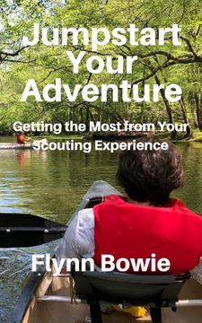 portada Jumpstart Your Adventure: Getting the Most from Your Scouting Experience (en Inglés)