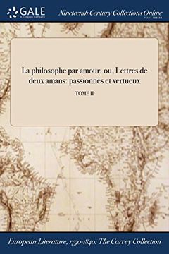 portada La philosophe par amour: ou, Lettres de deux amans: passionnés et vertueux; TOME II