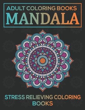 portada Adult Coloring Books Mandala: Stress Relieving Coloring Books: Relaxation Mandala Designs (en Inglés)