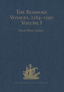 portada The Roanoke Voyages, 1584-1590: Documents to Illustrate the English Voyages to North America Under the Patent Granted to Walter Raleigh in 1584 Volume (en Inglés)