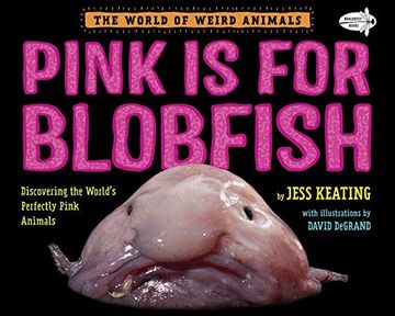 portada Pink is for Blobfish: Discovering the World's Perfectly Pink Animals (The World of Weird Animals) 