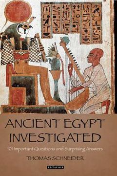 portada investigating ancient egypt: fresh perspectives on egyptian culture in 101 questions and answers. thomas schneider (en Inglés)