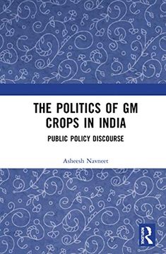 portada The Politics of gm Crops in India: Public Policy Discourse (en Inglés)
