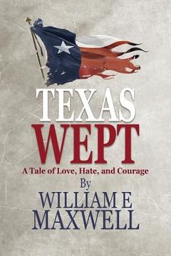 portada Texas Wept: A Tale of Love, Hate, and Courage