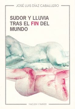 portada Sudor Y Lluvia Tras El Fin Del Mundo (in Spanish)