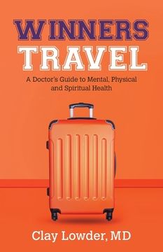 portada Winners Travel: A Doctor's Guide to Mental, Physical, and Spiritual Health 