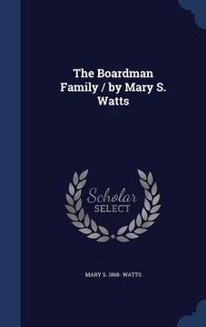portada The Boardman Family / by Mary S. Watts